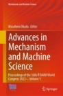 Advances in Mechanism and Machine Science : Proceedings of the 16th IFToMM World Congress 2023—Volume 1 - Book