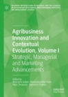 Agribusiness Innovation and Contextual Evolution, Volume I : Strategic, Managerial and Marketing Advancements - eBook