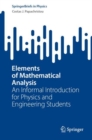 Elements of Mathematical Analysis : An Informal Introduction for Physics and Engineering Students - Book