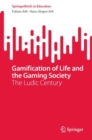 Gamification of Life and the Gaming Society : The Ludic Century - eBook