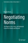 Negotiating Norms : The Right to Free, Prior, and Informed Consent in Liberia and Beyond - Book