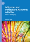 Indigenous and Transcultural Narratives in Quebec : Ways of Belonging - eBook