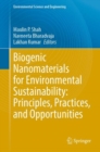 Biogenic Nanomaterials for Environmental Sustainability: Principles, Practices, and Opportunities - eBook