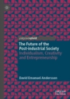 The Future of the Post-industrial Society : Individualism, Creativity and Entrepreneurship - eBook