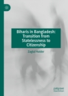 Biharis in Bangladesh: Transition from Statelessness to Citizenship - eBook