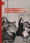 Irish Nuns and Education in the Anglophone World : A Transnational History - eBook