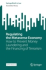 Regulating the Metaverse Economy : How to Prevent Money Laundering and the Financing of Terrorism - Book