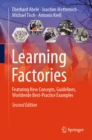 Learning Factories : Featuring New Concepts, Guidelines, Worldwide Best-Practice Examples - eBook