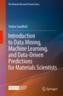 Materials Data Science : Introduction to Data Mining, Machine Learning, and Data-Driven Predictions for Materials Science and Engineering - Book