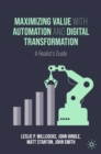 Maximizing Value with Automation and Digital Transformation : A Realist's Guide - eBook
