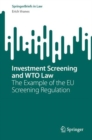 Investment Screening and WTO Law : The Example of the EU Screening Regulation - eBook