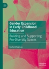 Gender Expansion in Early Childhood Education : Building and Supporting Pro-Diversity Spaces - eBook