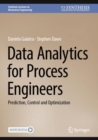 Data Analytics for Process Engineers : Prediction, Control and Optimization - Book