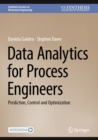 Data Analytics for Process Engineers : Prediction, Control and Optimization - eBook
