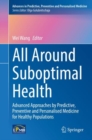 All Around Suboptimal Health : Advanced Approaches by Predictive, Preventive and Personalised Medicine for Healthy Populations - Book