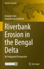 Riverbank Erosion in the Bengal Delta : An Integrated Perspective - Book