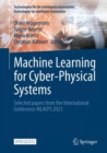 Machine Learning for Cyber-Physical Systems : Selected papers from the International Conference ML4CPS 2023 - Book