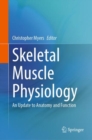 Skeletal Muscle Physiology : An Update to Anatomy and Function - eBook