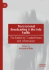 Transnational Broadcasting in the Indo Pacific : The Battle for Trusted News and Information - Book