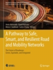 A Pathway to Safe, Smart, and Resilient Road and Mobility Networks : The Future of Roadways: Green, Equitable, and Integrated - Book