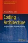 Coding Architecture : Designing Toolkits, Workflows, Industry - eBook