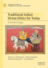 Traditional Indian Virtue Ethics for Today : An East-West Dialogue - Book