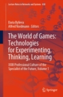 The World of Games: Technologies for Experimenting, Thinking, Learning : XXIII Professional Culture of the Specialist of the Future, Volume 1 - eBook
