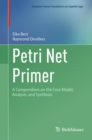 Petri Net Primer : A Compendium on the Core Model, Analysis, and Synthesis - Book
