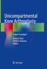 Unicompartmental Knee Arthroplasty : A New Paradigm? - Book