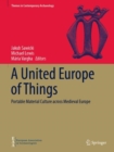 A United Europe of Things : Portable Material Culture across Medieval Europe - Book