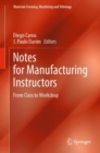 Notes for Manufacturing Instructors : From Class to Workshop - Book