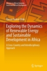 Exploring the Dynamics of Renewable Energy and Sustainable Development in Africa : A Cross-Country and Interdisciplinary Approach - eBook