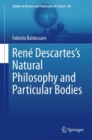 Rene Descartes’s Natural Philosophy and Particular Bodies - Book