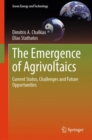 The Emergence of Agrivoltaics : Current Status, Challenges and Future Opportunities - Book