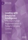 Leading with Emotional Intelligence : Effective Change Implementation in Today's Complex Context - eBook