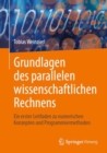 Grundlagen des parallelen wissenschaftlichen Rechnens : Ein erster Leitfaden zu numerischen Konzepten und Programmiermethoden - eBook