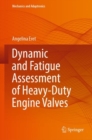 Dynamic and Fatigue Assessment of Heavy-Duty Engine Valves - Book