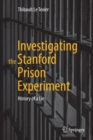 Investigating the Stanford Prison Experiment : History of a Lie - Book