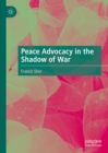 Peace Advocacy in the Shadow of War - eBook
