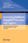 Innovative Intelligent Industrial Production and Logistics : 4th International Conference, IN4PL 2023, Rome, Italy, November 15–17, 2023, Proceedings - Book