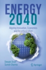 ENERGY 2040 : Aligning Innovation, Economics and Decarbonization - Book