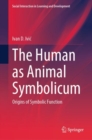 The Human as Animal Symbolicum : Origins of Symbolic Function - eBook