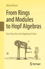 From Rings and Modules to Hopf Algebras : One Flew Over the Algebraist's Nest - Book