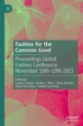 Fashion for the Common Good : Proceedings Global Fashion Conference November 16th - 18th 2023 - Book