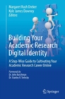 Building Your Academic Research Digital Identity : A Step-Wise Guide to Cultivating Your Academic Research Career Online - Book