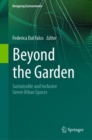 Beyond the Garden : Sustainable and Inclusive Green Urban Spaces - Book