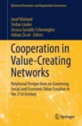 Cooperation in Value-Creating Networks : Relational Perspectives on Governing Social and Economic Value Creation in the 21st Century - Book