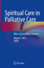 Spiritual Care in Palliative Care : What it is and Why it Matters - Book