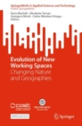 Evolution of New Working Spaces : Changing Nature and Geographies - Book