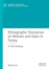 Ethnographic Discourses on Women and Islam in Turkey : A Critical Reading - eBook